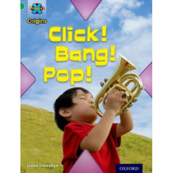 Project X Origins: Green Book Band, Oxford Level 5: Making Noise: Click! Bang! Pop!