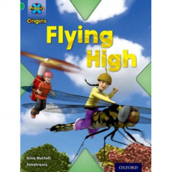 Project X Origins: Green Book Band, Oxford Level 5: Flight: Flying High