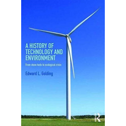 A History of Technology and Environment: From stone tools to ecological crisis
