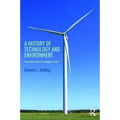 A History of Technology and Environment: From stone tools to ecological crisis