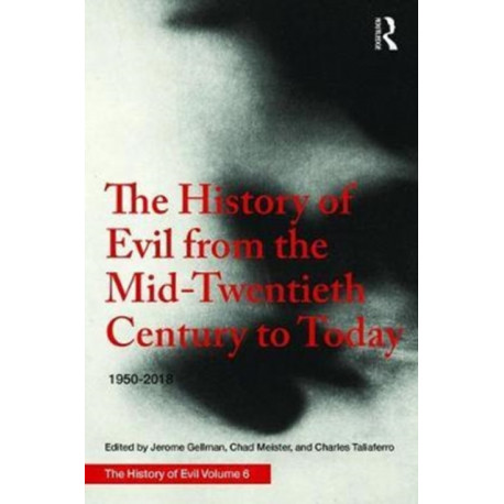 The History of Evil from the Mid-Twentieth Century to Today: 1950–2018