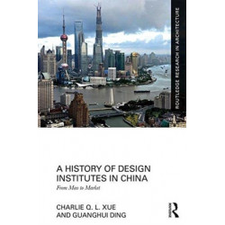 A History of Design Institutes in China: From Mao to Market