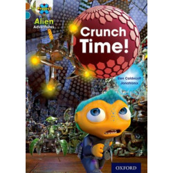Project X Alien Adventures: Brown Book Band, Oxford Level 9: Crunch Time!