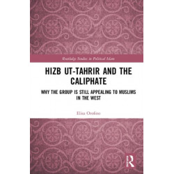 Hizb ut-Tahrir and the Caliphate: Why the Group is Still Appealing to Muslims in the West