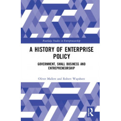 A History of Enterprise Policy: Government, Small Business and Entrepreneurship