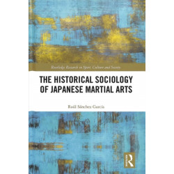 The Historical Sociology of Japanese Martial Arts