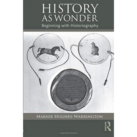 History as Wonder: Beginning with Historiography