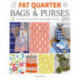 Fat Quarter: Bags & Purses: 25 Projects to Make from Short Lengths of Fabric