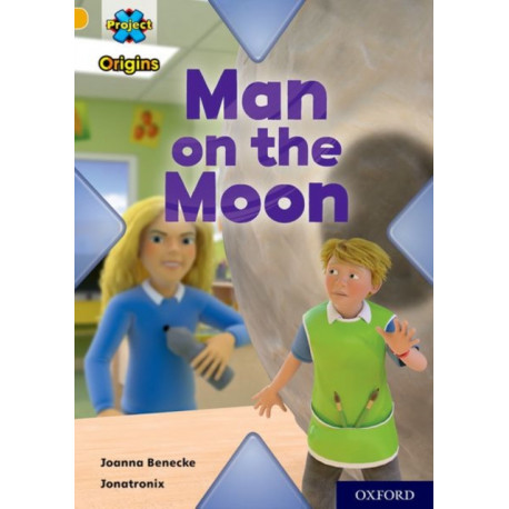 Project X Origins: Gold Book Band, Oxford Level 9: Man on the Moon