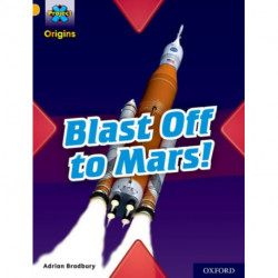 Project X Origins: Gold Book Band, Oxford Level 9: Blast Off to Mars!