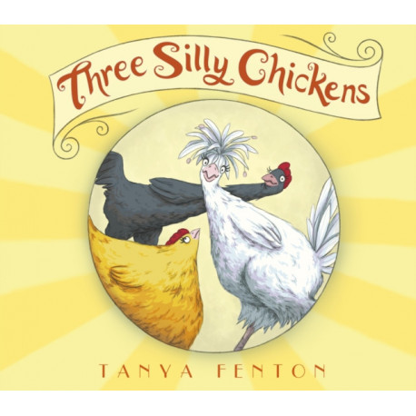 Three Silly Chickens