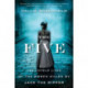 The Five: The Untold Lives of the Women Killed by Jack the Ripper