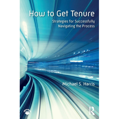 How to Get Tenure: Strategies for Successfully Navigating the Process