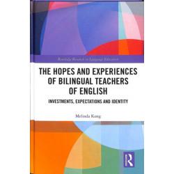 The Hopes and Experiences of Bilingual Teachers of English: Investments, Expectations and Identity