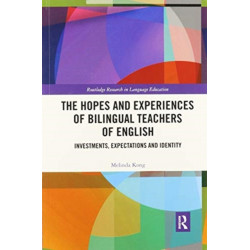 The Hopes and Experiences of Bilingual Teachers of English: Investments, Expectations and Identity