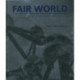 Fair World: A History of World's Fairs and Expositions from London to Shanghai 1851-2010