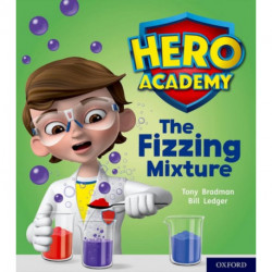 Hero Academy: Oxford Level 3, Yellow Book Band: The Fizzing Mixture