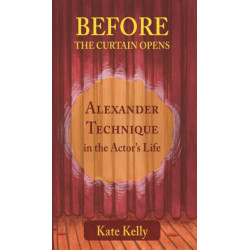 Before the Curtain Opens: Alexander Technique in the Actor's Life