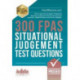 300 FPAS Situational Judgement Test Questions: How to pass the Foundation Programme Situational Judgement Exercises with practice questions, detailed answers and proven strategies.
