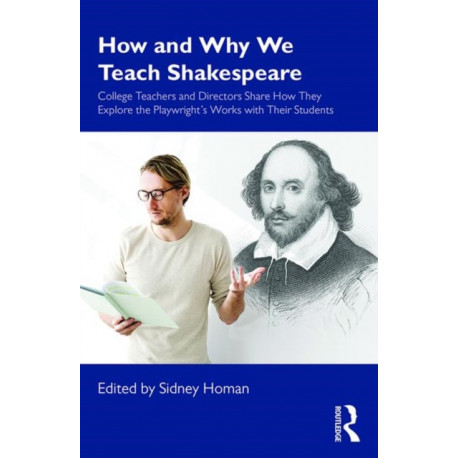 How and Why We Teach Shakespeare: College Teachers and Directors Share How They Explore the Playwright’s Works with Their Students