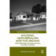 Housing, Neoliberalism and the Archive: Reinterpreting the Rise and Fall of Public Housing