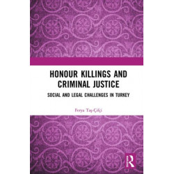 Honour Killings and Criminal Justice: Social and Legal Challenges in Turkey