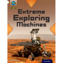 Project X Origins: White Book Band, Oxford Level 10: Inventors and Inventions: Extreme Exploring Machines