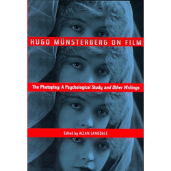 Hugo Munsterberg on Film: The Photoplay: A Psychological Study and Other Writings