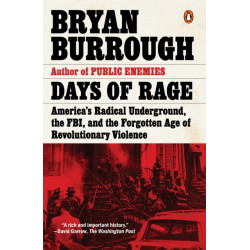 Days of Rage: America's Radical Underground, the FBI, and the Forgotten Age of Revolutionary Violence