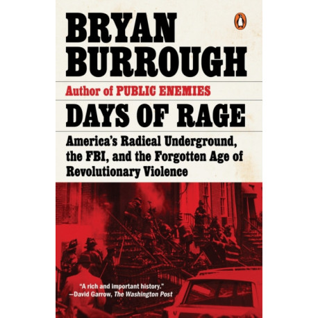 Days of Rage: America's Radical Underground, the FBI, and the Forgotten Age of Revolutionary Violence