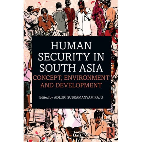 Human Security in South Asia: Concept, Environment and Development