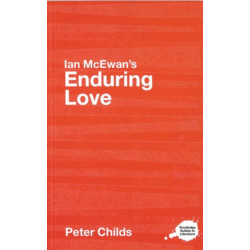 Ian McEwan's Enduring Love: A Routledge Study Guide