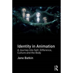 Identity in Animation: A Journey into Self, Difference, Culture and the Body
