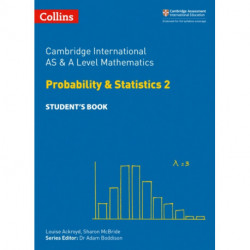 Cambridge International AS & A Level Mathematics Probability and Statistics 2 Student’s Book
