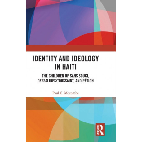Identity and Ideology in Haiti: The Children of Sans Souci, Dessalines/Toussaint, and Petion