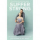 Suffer Strong: How to Survive Anything by Redefining Everything