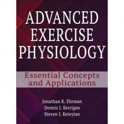 Advanced Exercise Physiology: Essential concepts and Applications