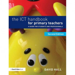 The ICT Handbook for Primary Teachers: A guide for students and professionals
