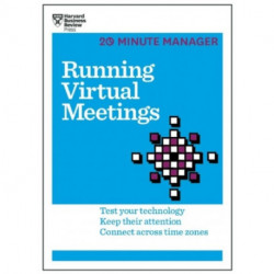 Running Virtual Meetings (HBR 20-Minute Manager Series): Test Your Technology, Keep Their Attention, Connect Across Time Zones