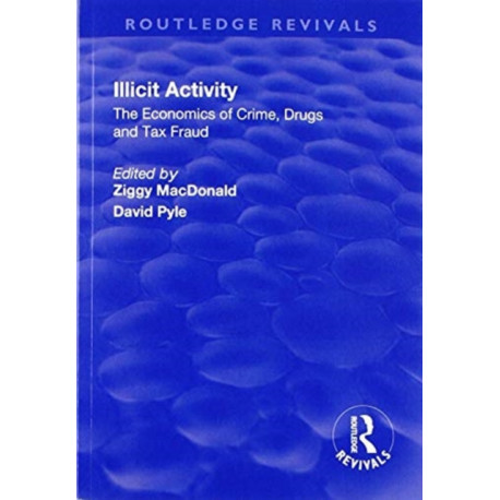 Illicit Activity: The Economics of Crime, Drugs and Tax Fraud