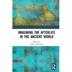 Imagining the Afterlife in the Ancient World