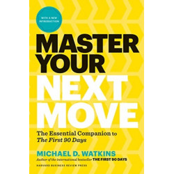 Master Your Next Move, with a New Introduction: The Essential Companion to "The First 90 Days"