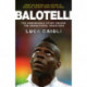 Balotelli: The Remarkable Story Behind the Sensational Headlines