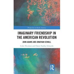 Imaginary Friendship in the American Revolution: John Adams and Jonathan Sewall