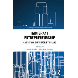 Immigrant Entrepreneurship: Cases from Contemporary Poland
