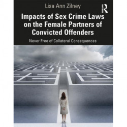 Impacts of Sex Crime Laws on the Female Partners of Convicted Offenders: Never Free of Collateral Consequences
