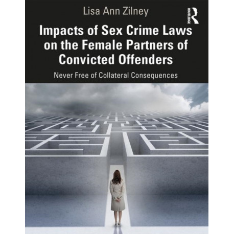 Impacts of Sex Crime Laws on the Female Partners of Convicted Offenders: Never Free of Collateral Consequences