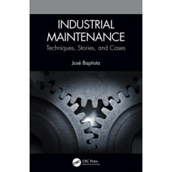 Industrial Maintenance: Techniques, Stories, and Cases