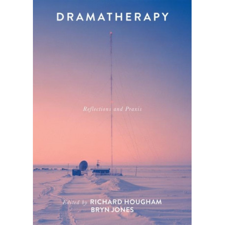 Dramatherapy: Reflections and Praxis