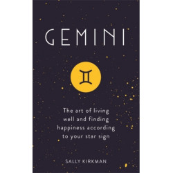 Gemini: The Art of Living Well and Finding Happiness According to Your Star Sign